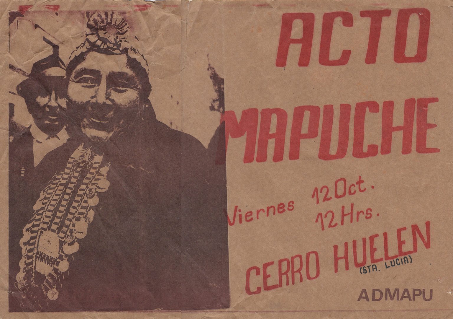 Afiche Organización Admapu Santiago, 1984. Acto Mapuche en el contexto del 12 de octubre realizado en el Cerro Welen/Santa Lucía. Afiche Organización Admapu Santiago, 1984. Acto Mapuche en el contexto del 12 de octubre realizado en el Cerro Welen/Santa Lucía.