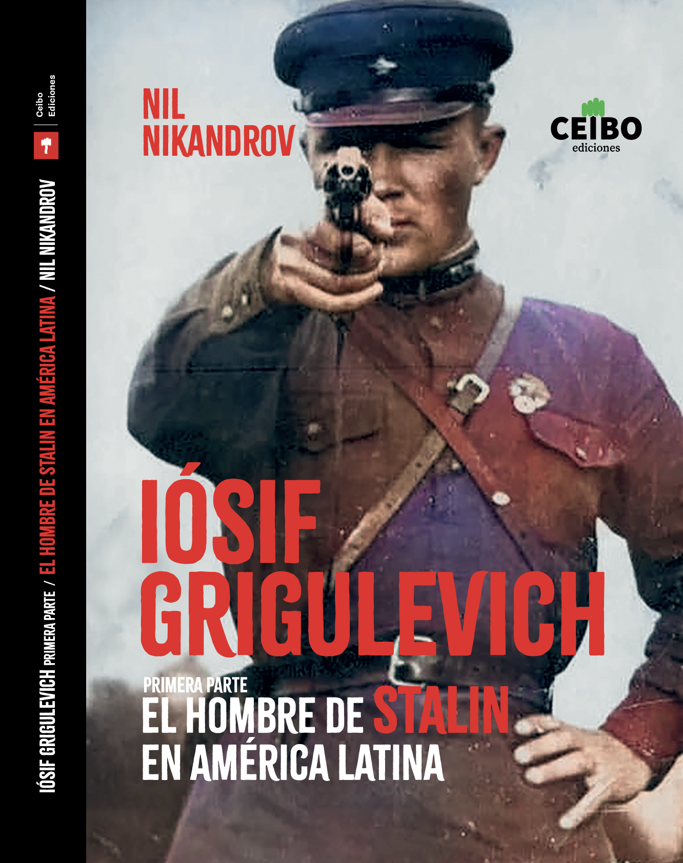 Portada de Iósif Grigulévich, el Hombre de Stalin en América Latina (Ceibo Ediciones). Portada de Iósif Grigulévich, el Hombre de Stalin en América Latina (Ceibo Ediciones).