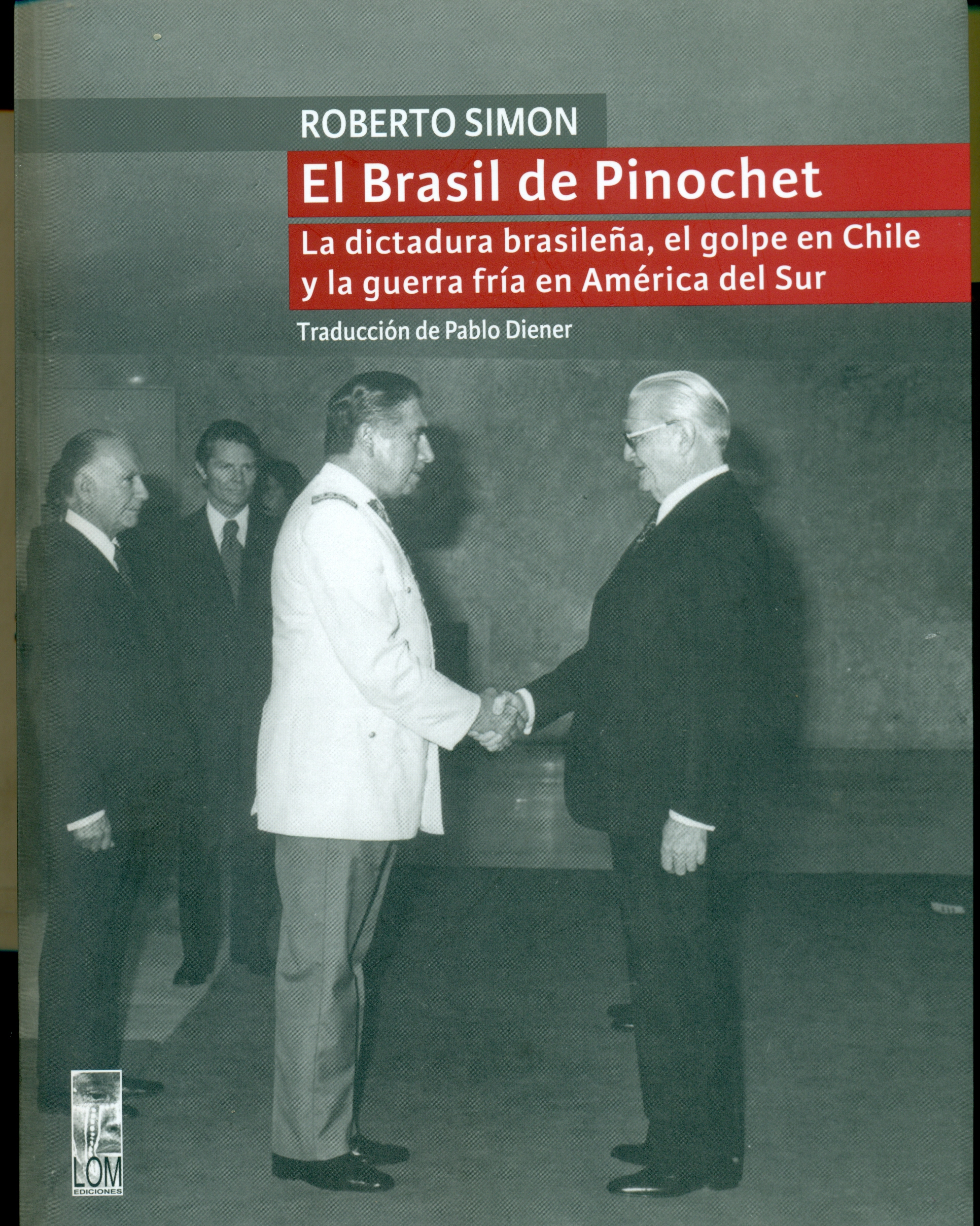 Portada del libro El Brasil de Pinochet. Portada del libro El Brasil de Pinochet.