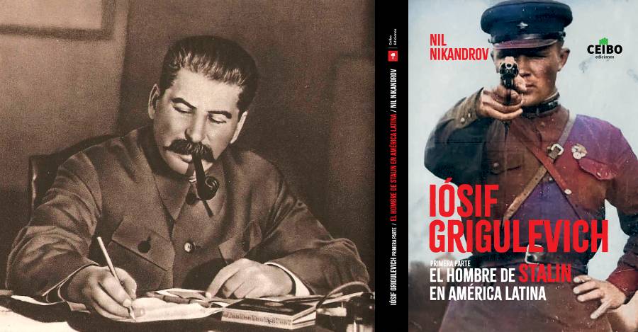 Iósif Grigulévich, el Hombre de Stalin en América Latina (Ceibo Ediciones)