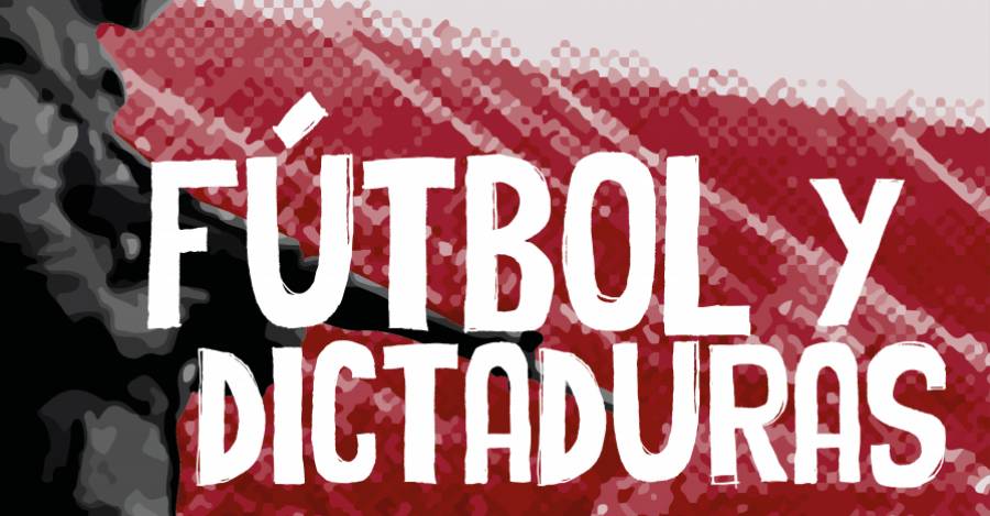 Portada Futbol y Dictaduras. 