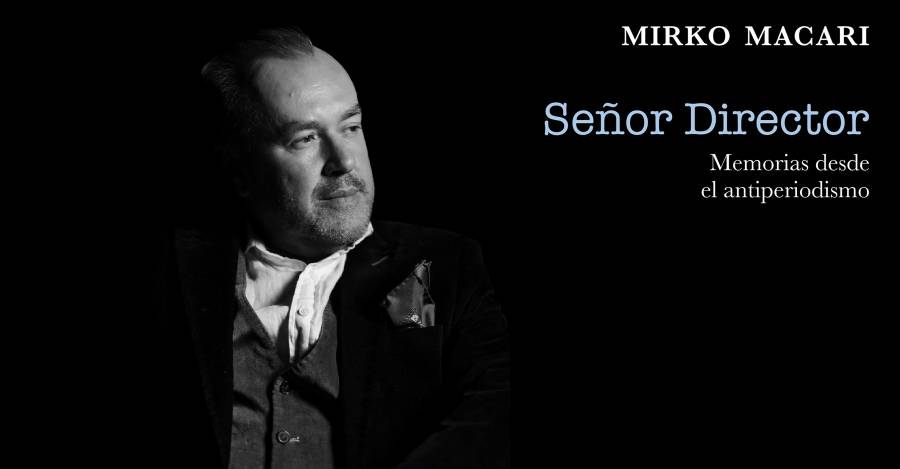 "Señor Director" (Mirko Macari, editorial Planeta, 2023).