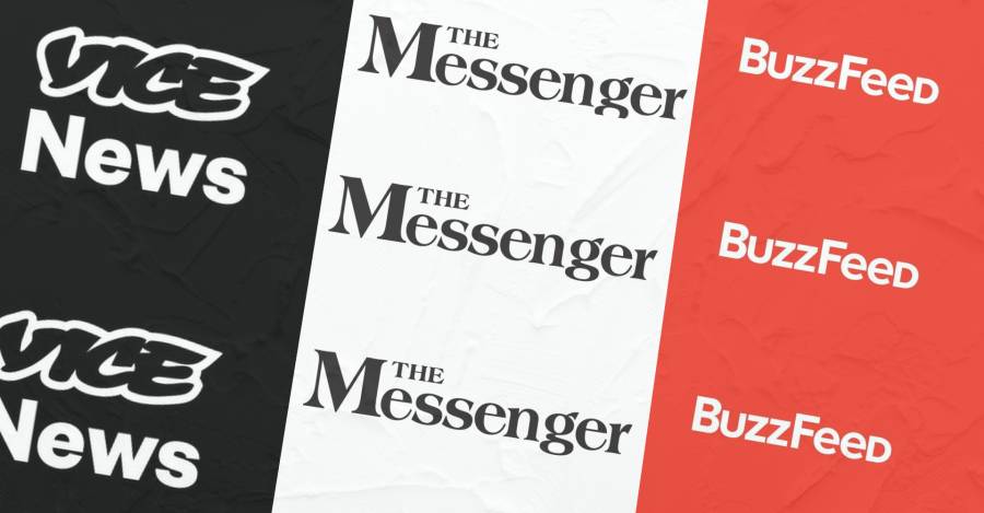 Vice, The Messenger, BuzzFeed.