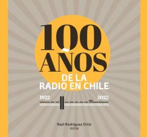 Libro 100 años de la radio en Chile Libro 100 años de la radio en Chile