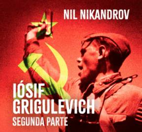 Iósif Grigulévich, el Hombre de Stalin en América Latina (Ceibo Ediciones) Iósif Grigulévich, el Hombre de Stalin en América Latina (Ceibo Ediciones)